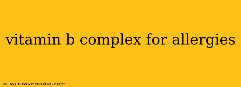 vitamin b complex for allergies