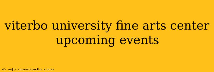 viterbo university fine arts center upcoming events