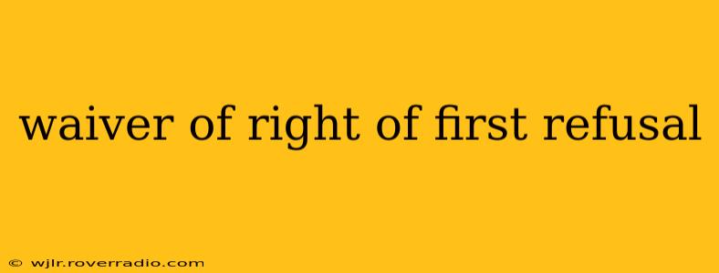 waiver of right of first refusal
