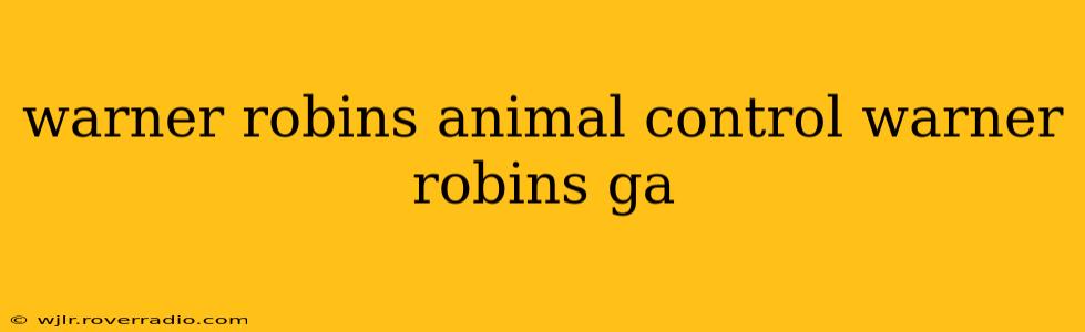 warner robins animal control warner robins ga