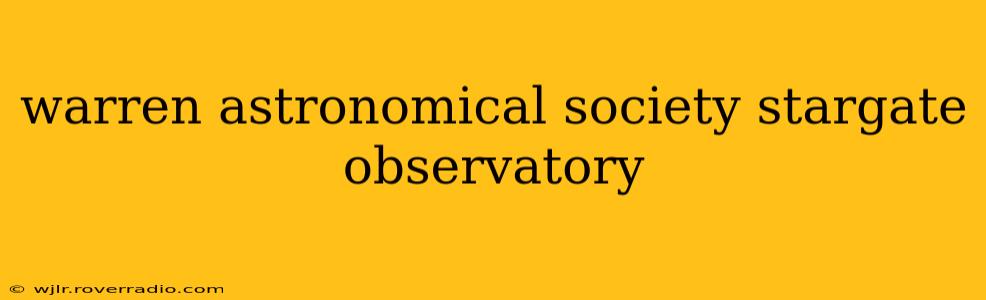 warren astronomical society stargate observatory