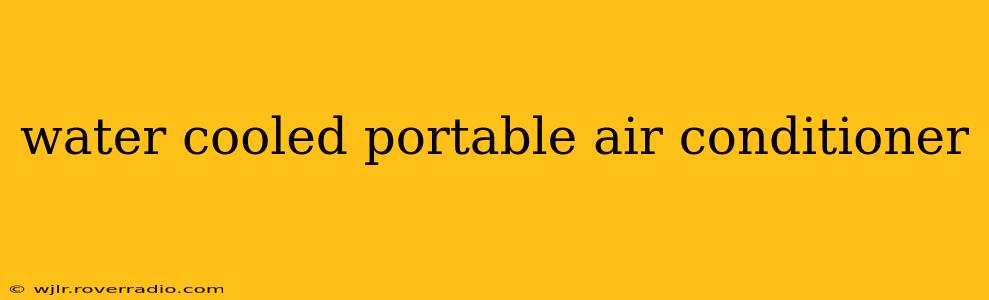 water cooled portable air conditioner