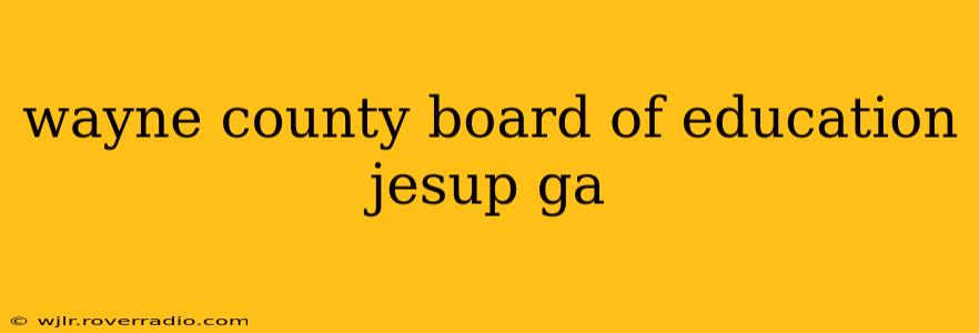 wayne county board of education jesup ga