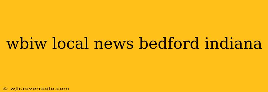 wbiw local news bedford indiana