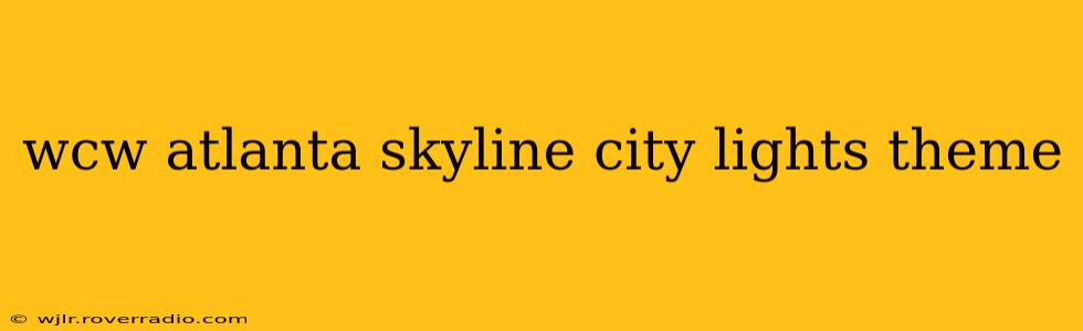 wcw atlanta skyline city lights theme