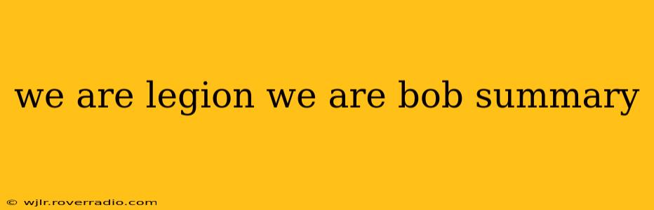 we are legion we are bob summary