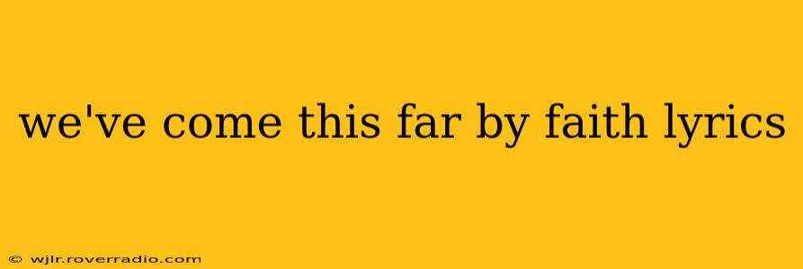 we've come this far by faith lyrics