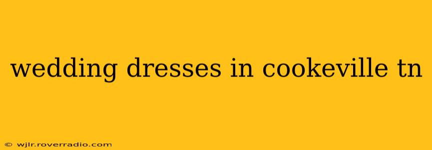 wedding dresses in cookeville tn