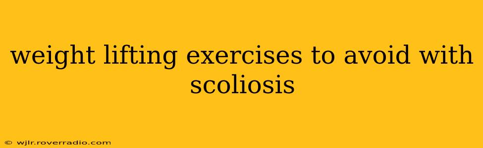 weight lifting exercises to avoid with scoliosis
