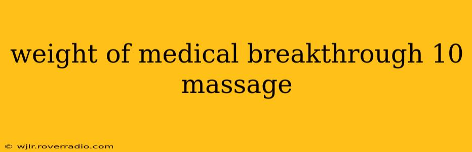 weight of medical breakthrough 10 massage