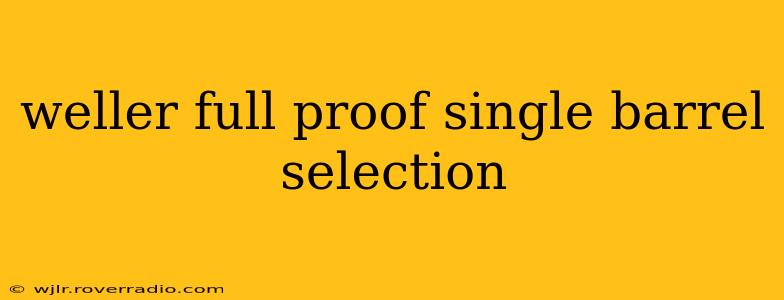 weller full proof single barrel selection