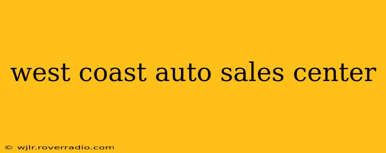 west coast auto sales center