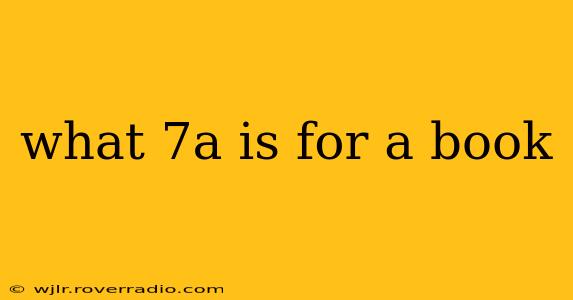 what 7a is for a book