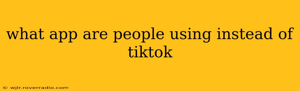 what app are people using instead of tiktok