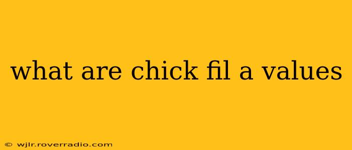 what are chick fil a values