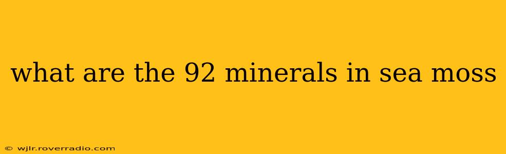 what are the 92 minerals in sea moss