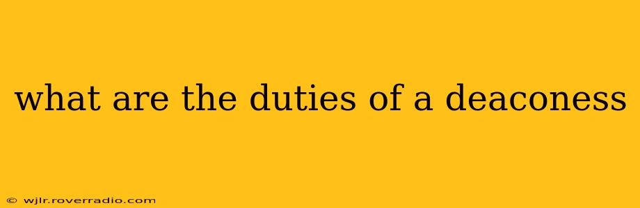 what are the duties of a deaconess