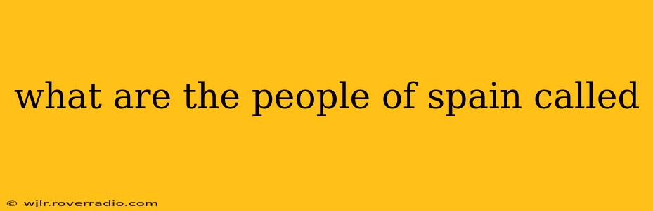 what are the people of spain called