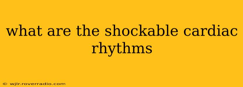 what are the shockable cardiac rhythms