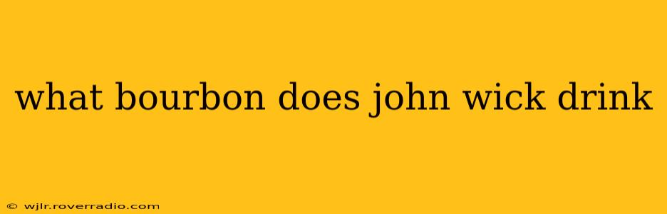 what bourbon does john wick drink