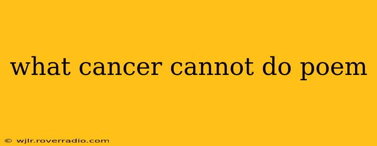 what cancer cannot do poem