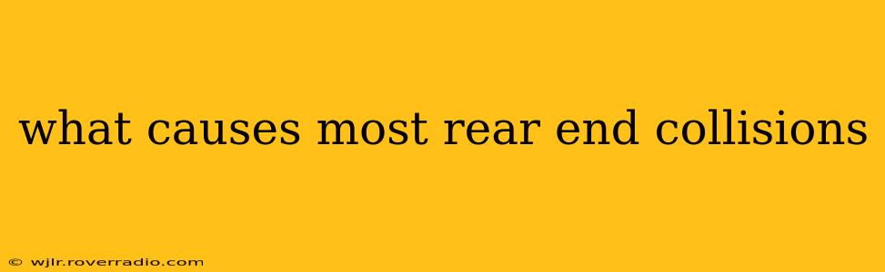 what causes most rear end collisions