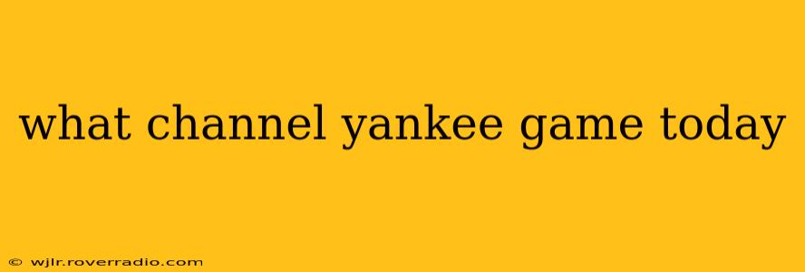 what channel yankee game today