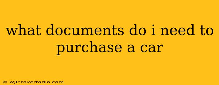 what documents do i need to purchase a car