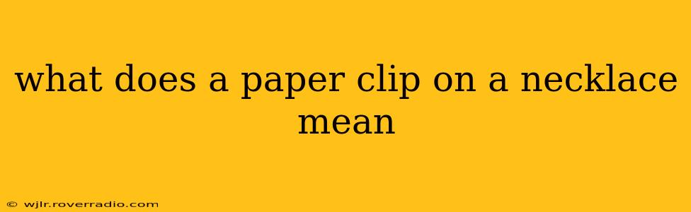 what does a paper clip on a necklace mean