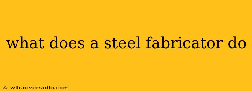 what does a steel fabricator do