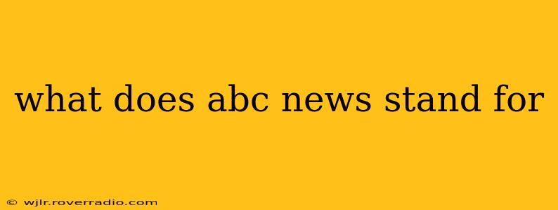 what does abc news stand for