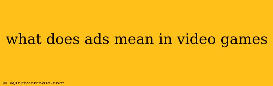 what does ads mean in video games