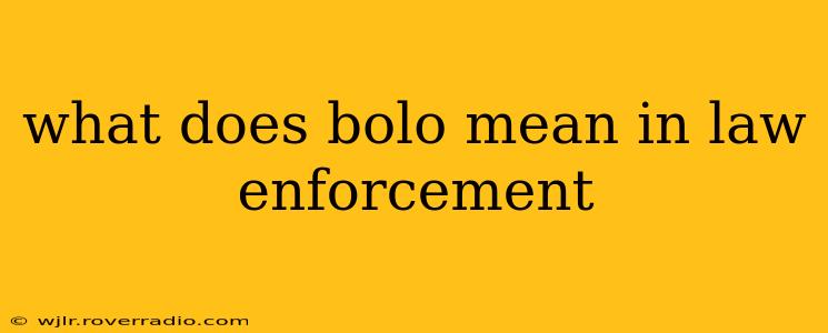 what does bolo mean in law enforcement