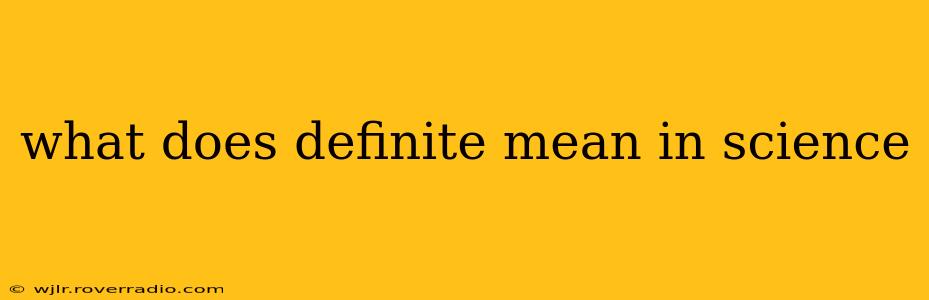 what does definite mean in science