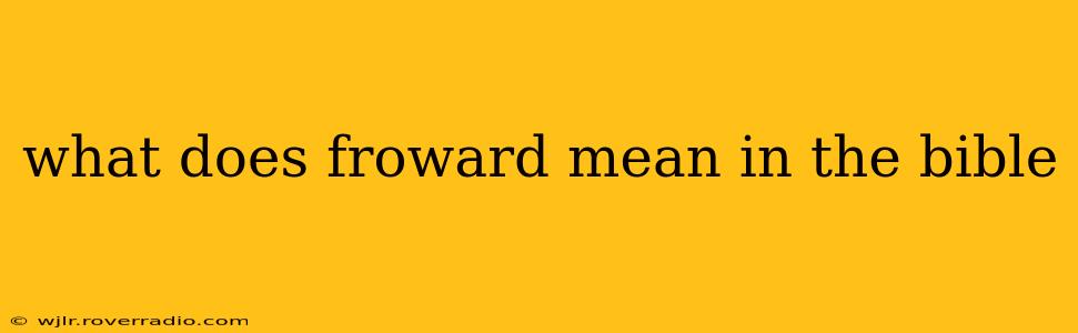 what does froward mean in the bible
