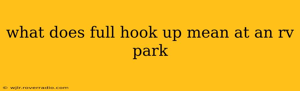 what does full hook up mean at an rv park