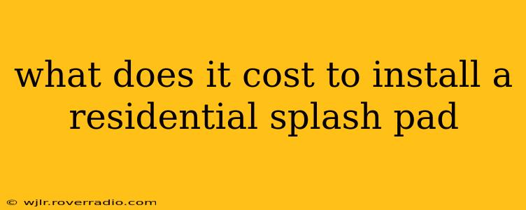 what does it cost to install a residential splash pad
