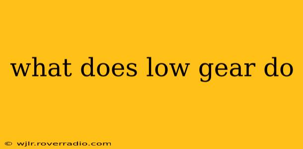 what does low gear do
