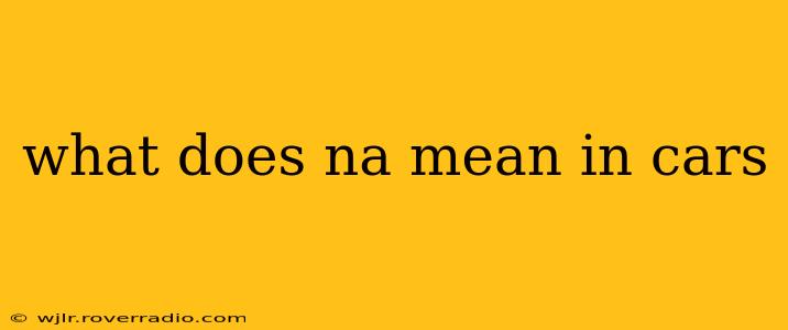 what does na mean in cars