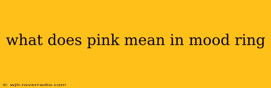 what does pink mean in mood ring
