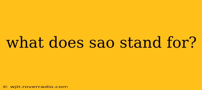 what does sao stand for?