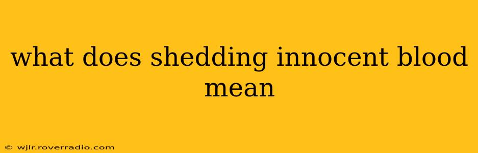 what does shedding innocent blood mean