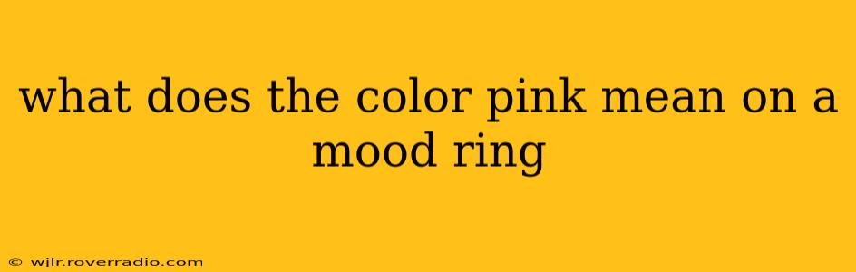 what does the color pink mean on a mood ring