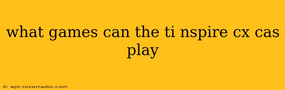what games can the ti nspire cx cas play