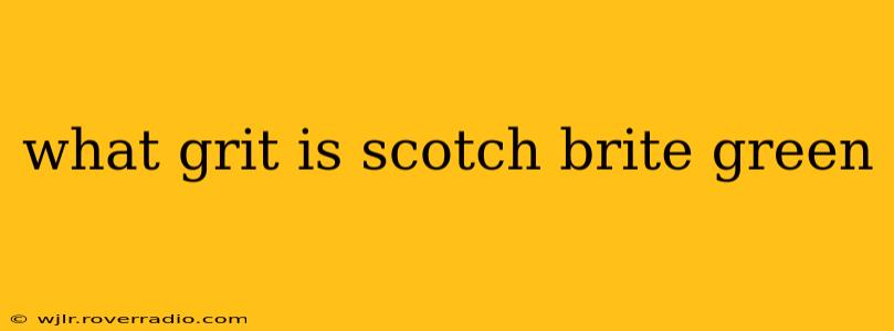 what grit is scotch brite green