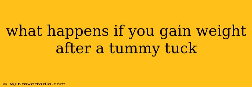 what happens if you gain weight after a tummy tuck