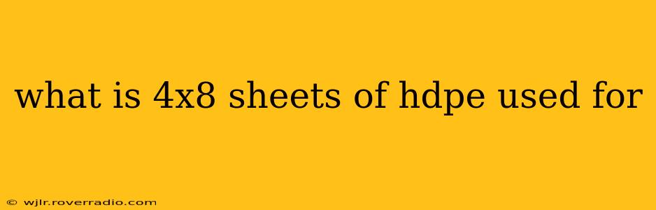 what is 4x8 sheets of hdpe used for