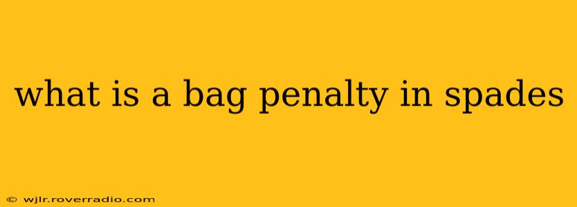 what is a bag penalty in spades