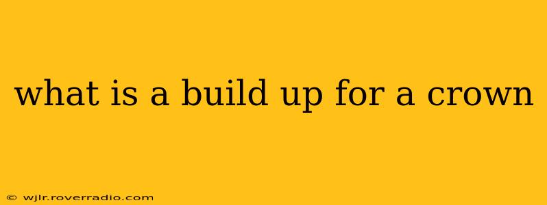 what is a build up for a crown