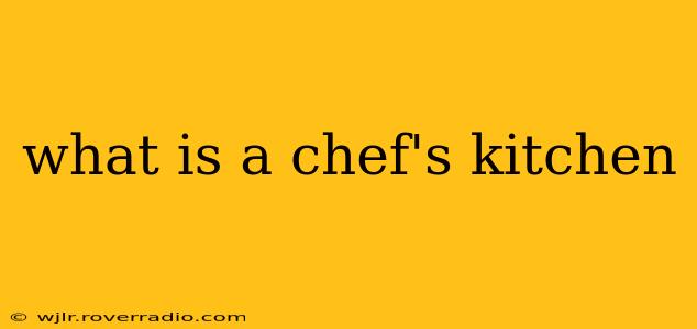 what is a chef's kitchen